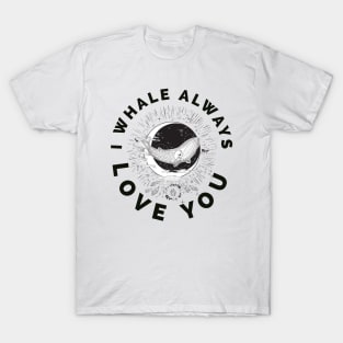 I whale always love you| gifts for siblings T-Shirt